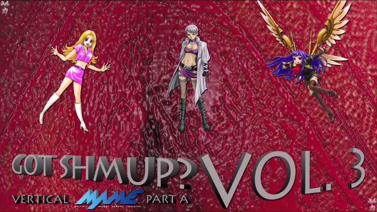 Got SHMUP ? Vol.3 Vertical MAME
