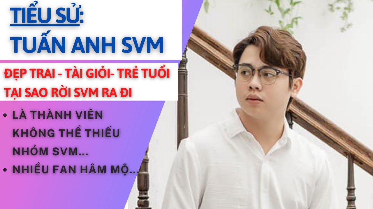 Tiểu Sử TUẤN ANH SVM | Tại Sao Anh Giải Nghệ | Tỉnh Cảm Thật Với Lan Anh L&agrave; G&igrave; | T&acirc;m Ph&uacute;c Tv