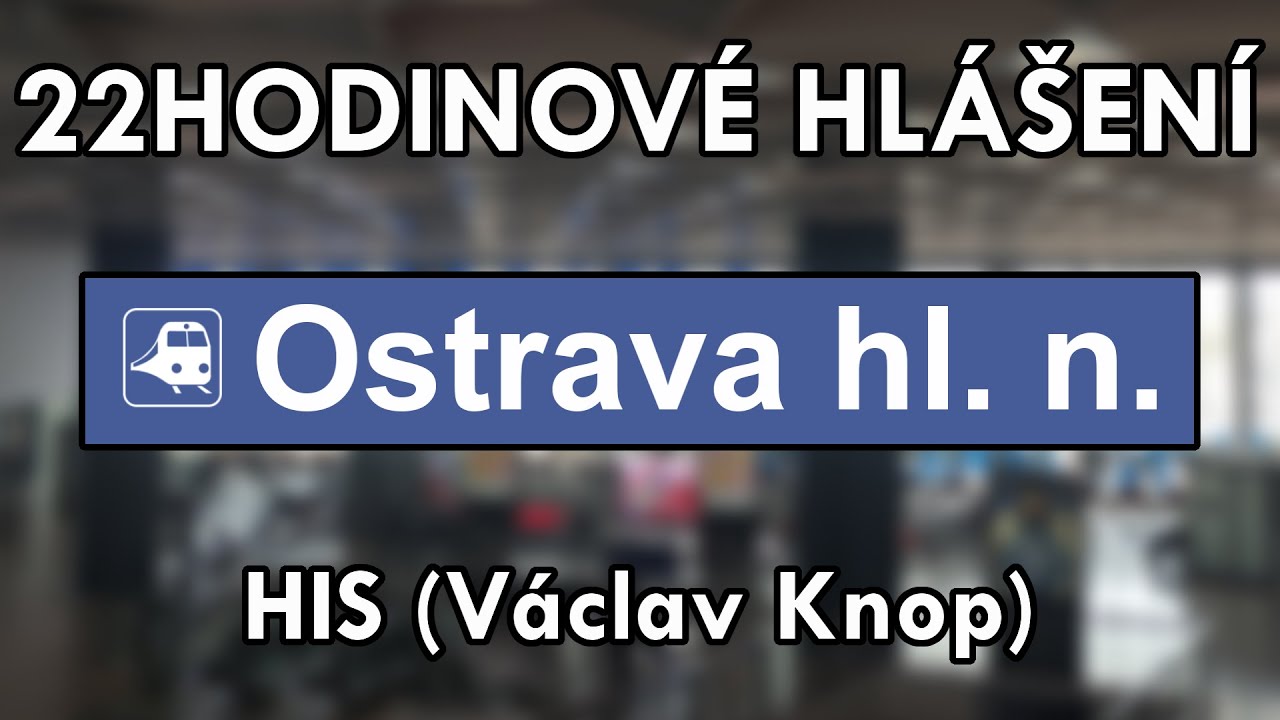 22 HODINOVÉ HLÁŠENÍ: Ostrava hl.n. | 1. Část | (HIS-Voice Václav Knop)