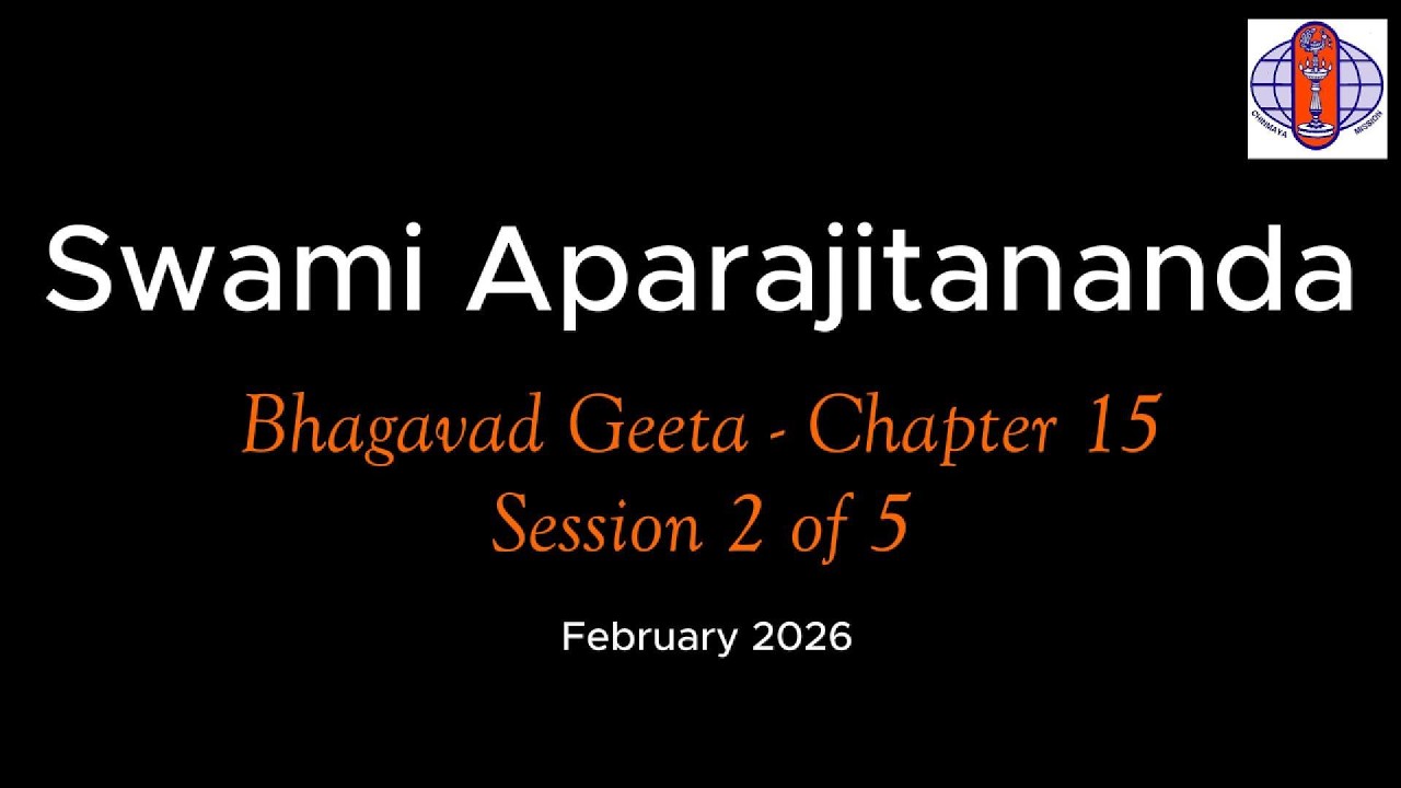 Swami Aparajitananda - Bhagavad Geeta - Chapter 15 - Session 2 of 5.