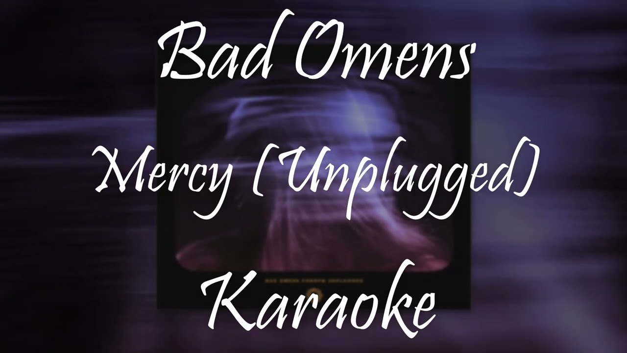 Bad Omens - Mercy (Unplugged) Karaoke Version