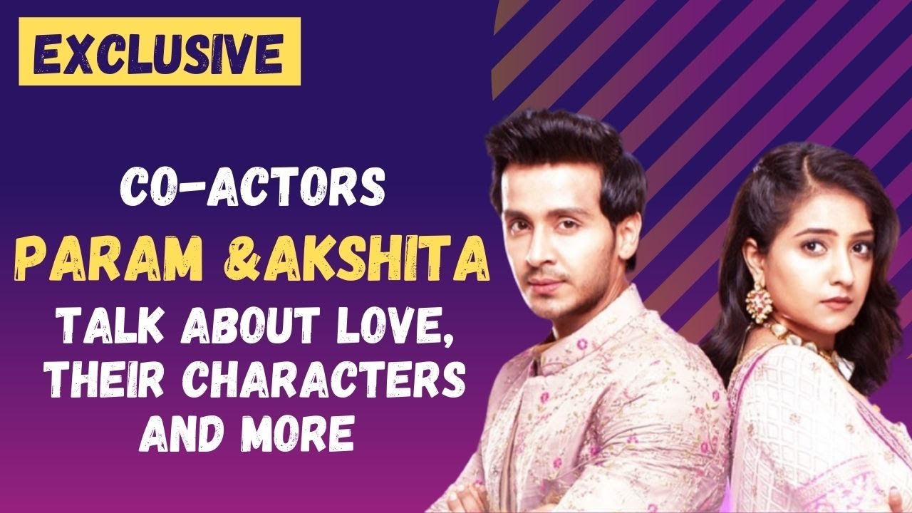Love is connection and freedom: Param Singh and Akshita Mudgal on love and more about the show