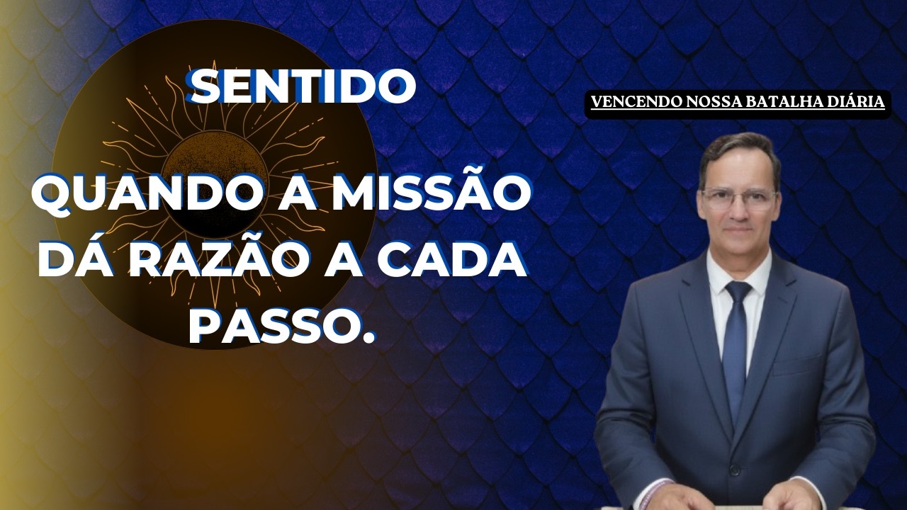 SENTIDOQuando a missão dá razão a cada passo