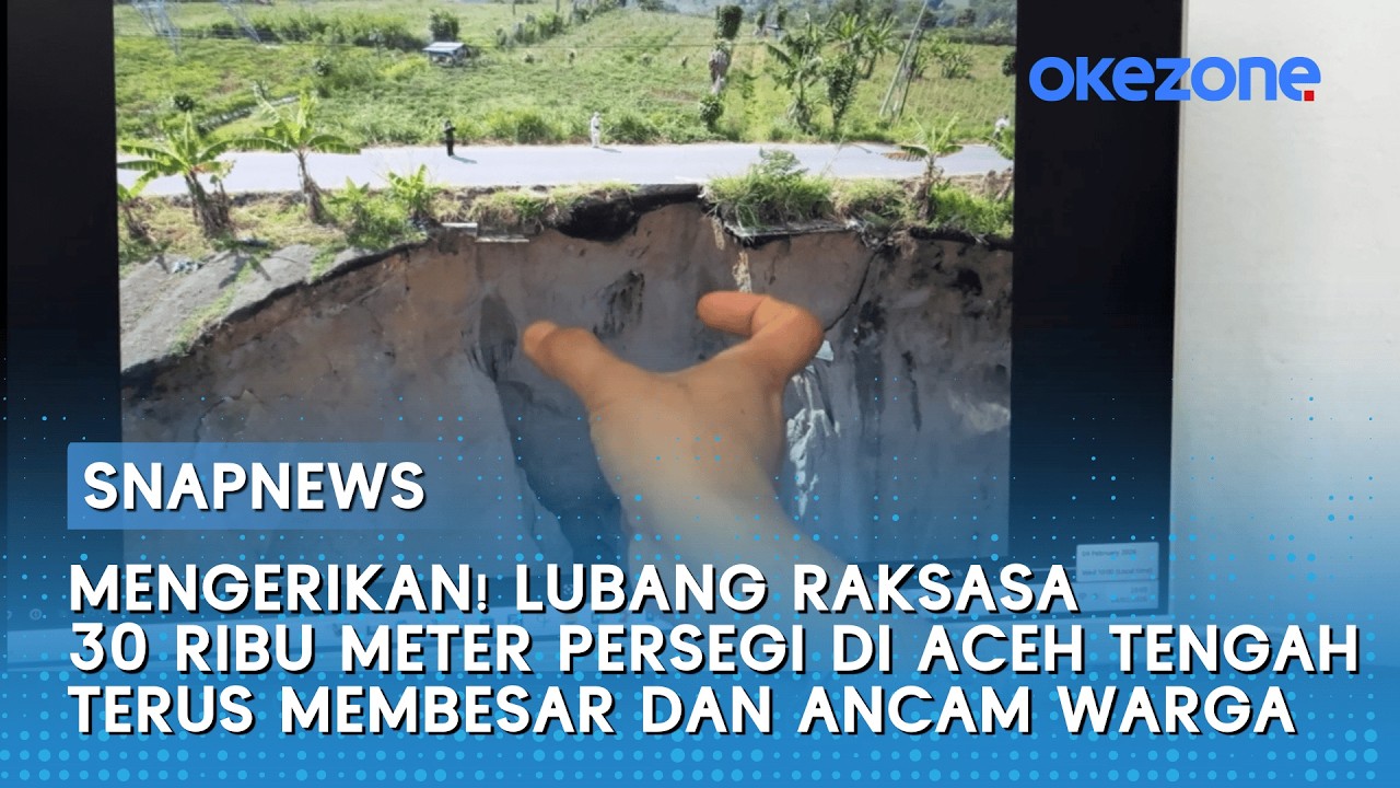 Mengerikan! Lubang Raksasa 30 Ribu Meter Persegi di Aceh Tengah Terus Membesar dan Ancam Warga