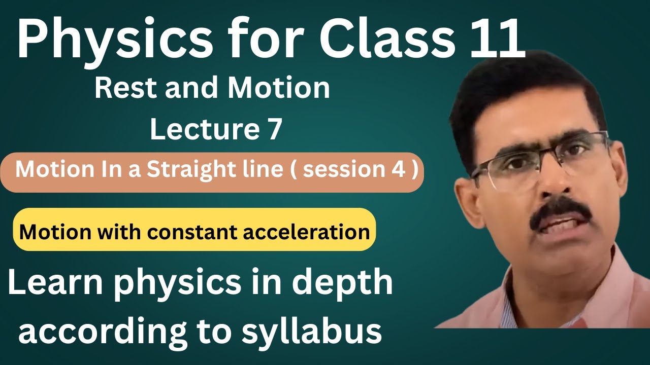 Motion with Constant Acceleration || Session 4 || Motion in Straight line || Lecture 7 ||