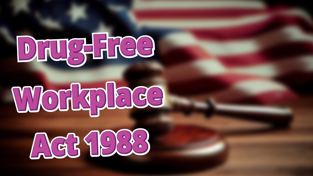 What is the Drug Free Workplace Act of 1988 Requirement?