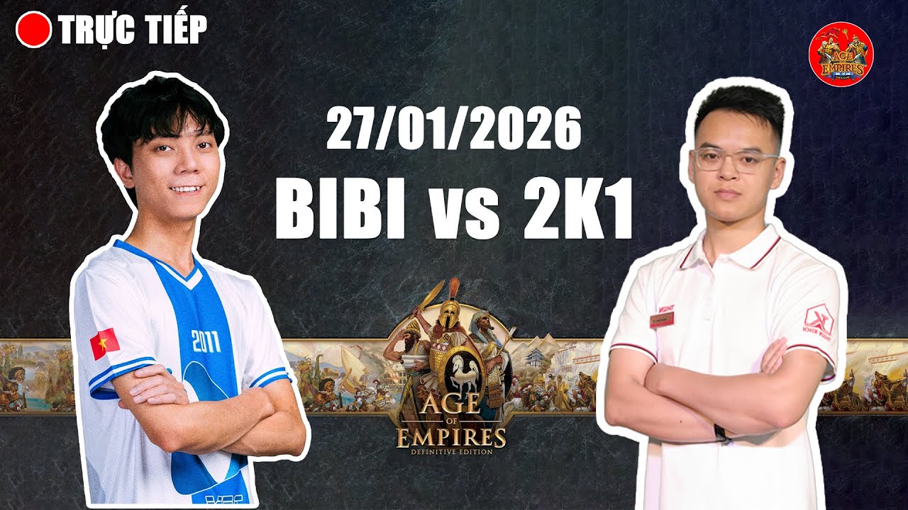 🔴 Trực Tiếp AOE | BiBi vs 2K1 - 27/01/2026 | FULL HD | Trực Tiếp Đế Chế Mới Nhất