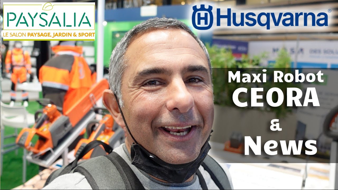 PAYSALIA #4 / HUSQVARNA  - Maxi Robot Ceora & Nouveautés cotés Arboristes et Forêt
