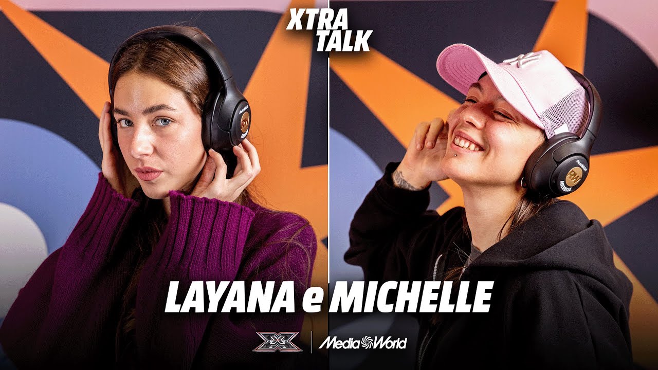 XTRA TALK con Layana e Michelle