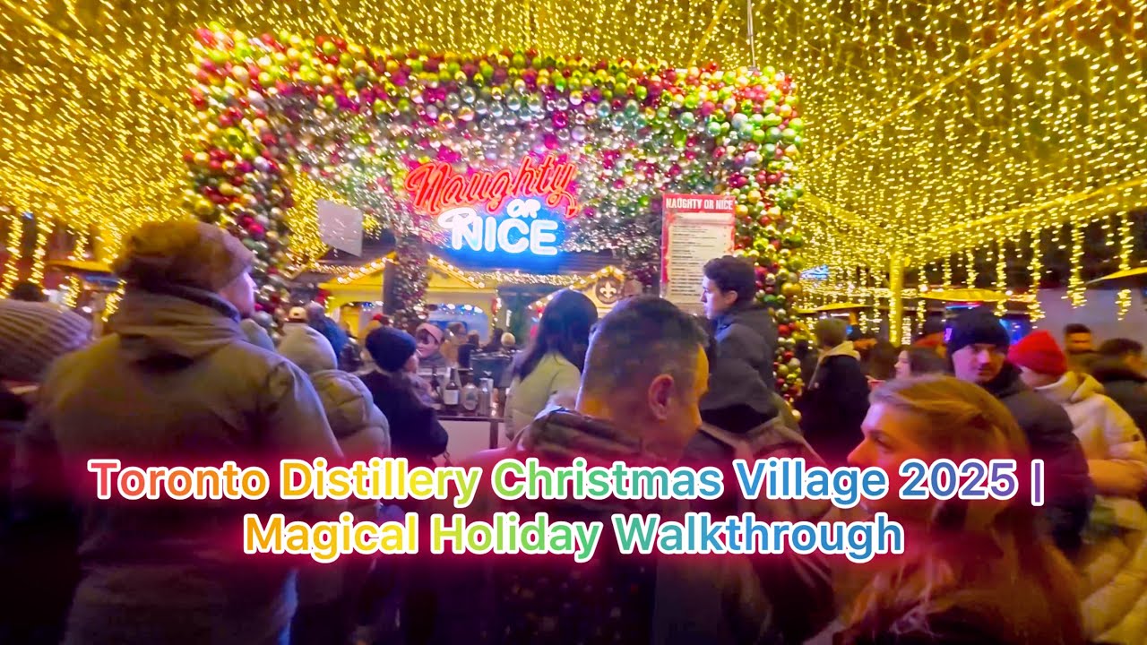Toronto Distillery Christmas Village 2025 | Magical Holiday Walkthrough