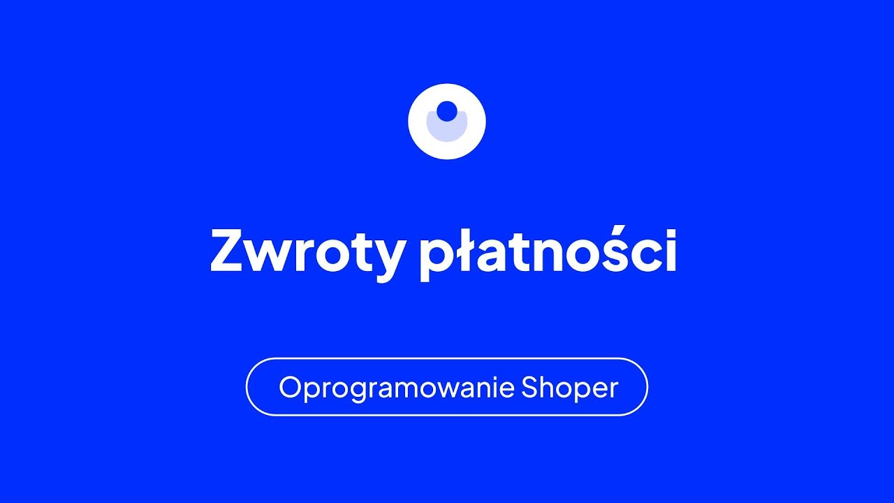 Zwroty płatności za zam&oacute;wienie w Shoper - wideoporadnik