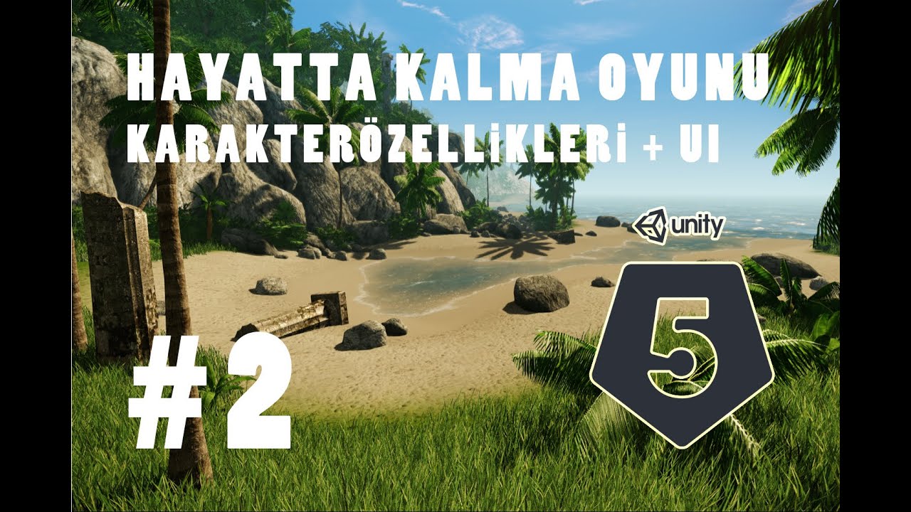 Unity 5 - Hayatta Kalma Oyunu - 02 - Karakter Özellikleri + UI