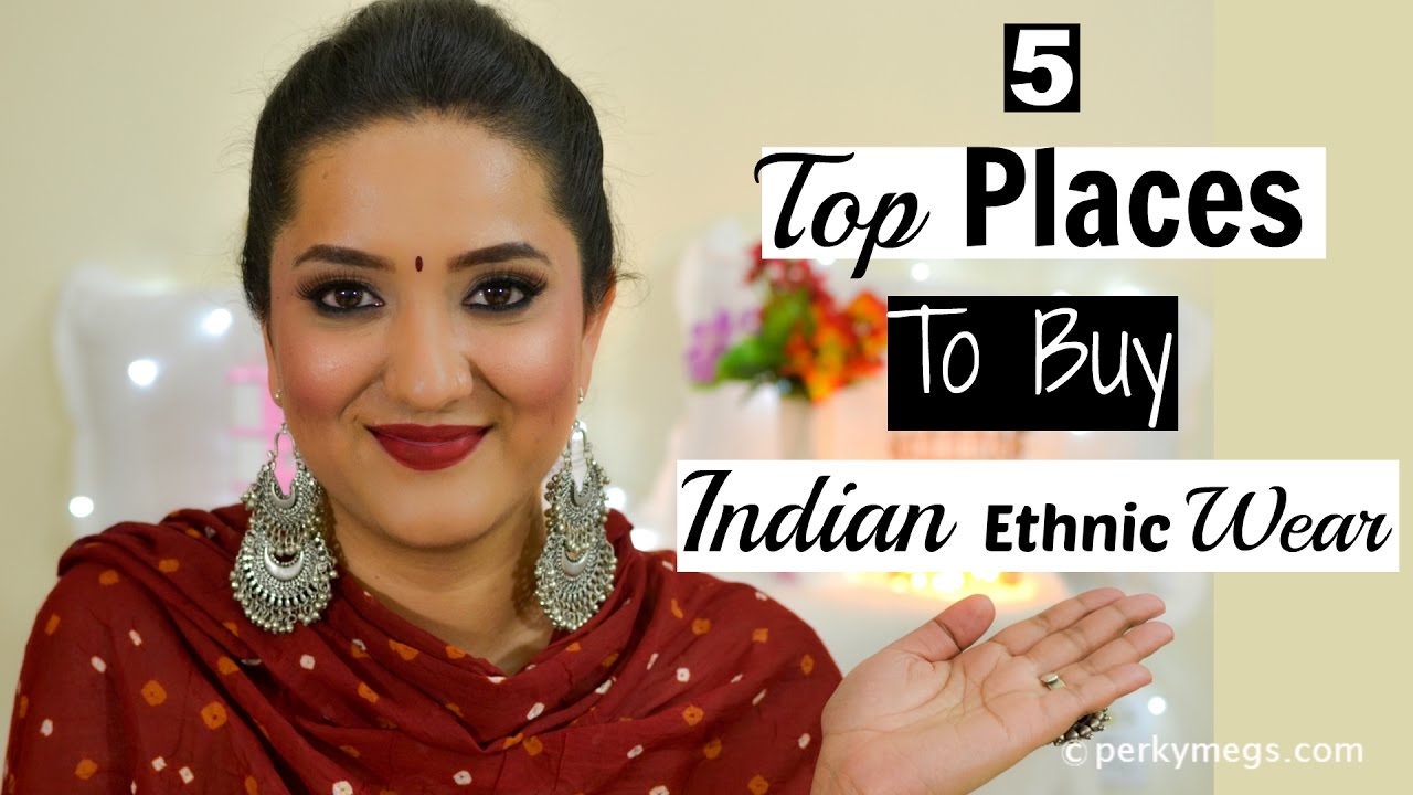 My Top 5 Places to buy Indian Ethnic Wear outfits | Perkymegs