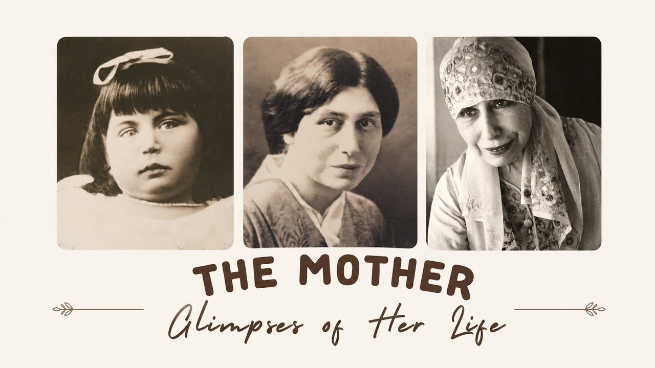 The Mother~Glimpses of Her Life | Sri Aurobindo Ashram | Pondicherry | The Mother
