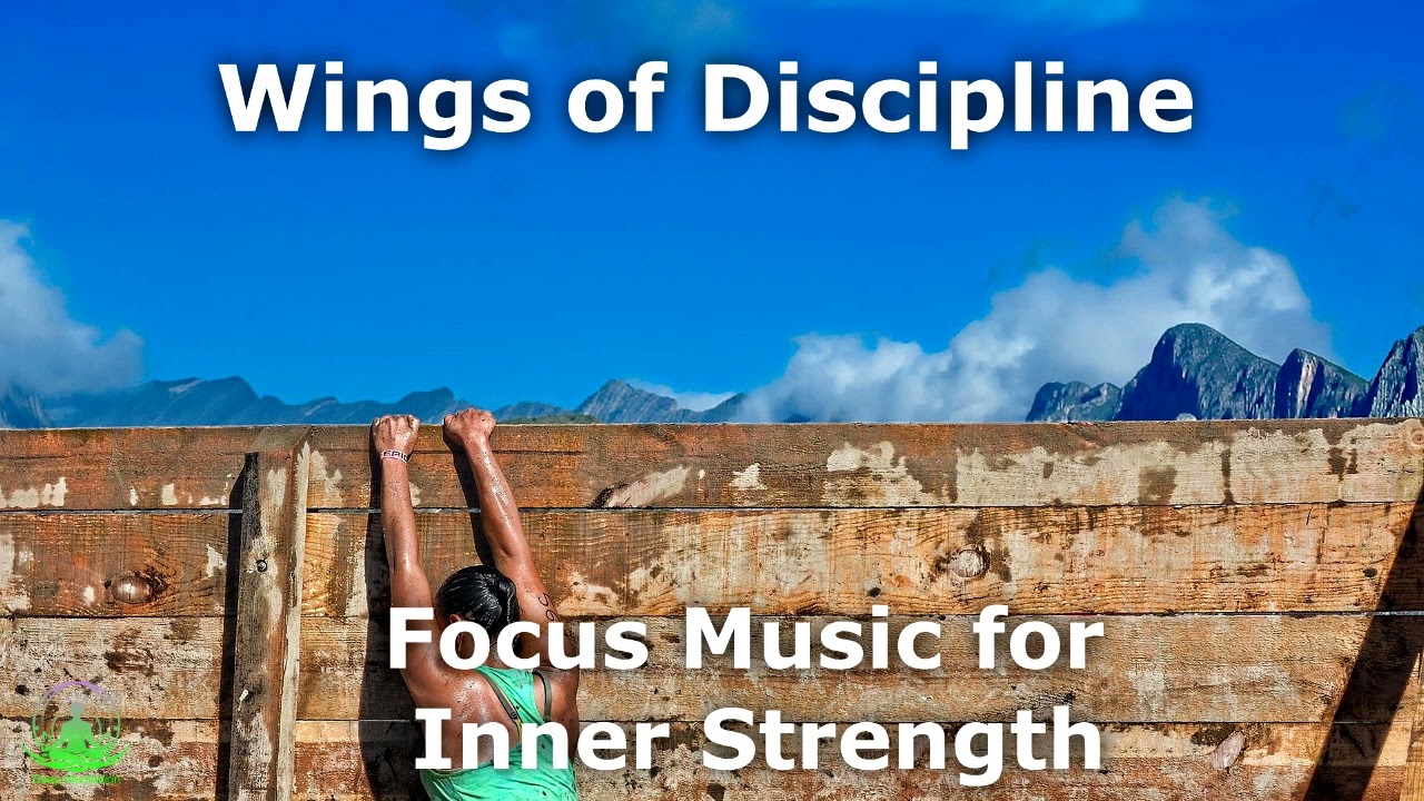 Wings of Discipline | Motivational Focus Music for Inner Strength, Confidence & Mental Power