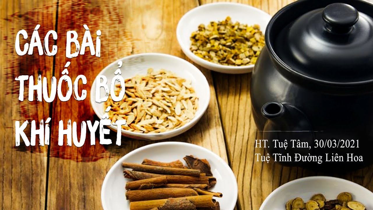 CÁC BÀI THUỐC BỔ KHÍ HUYẾT | HT. TUỆ TÂM | TUỆ TĨNH ĐƯỜNG LIÊN HOA | NGÀY 30.3.2021