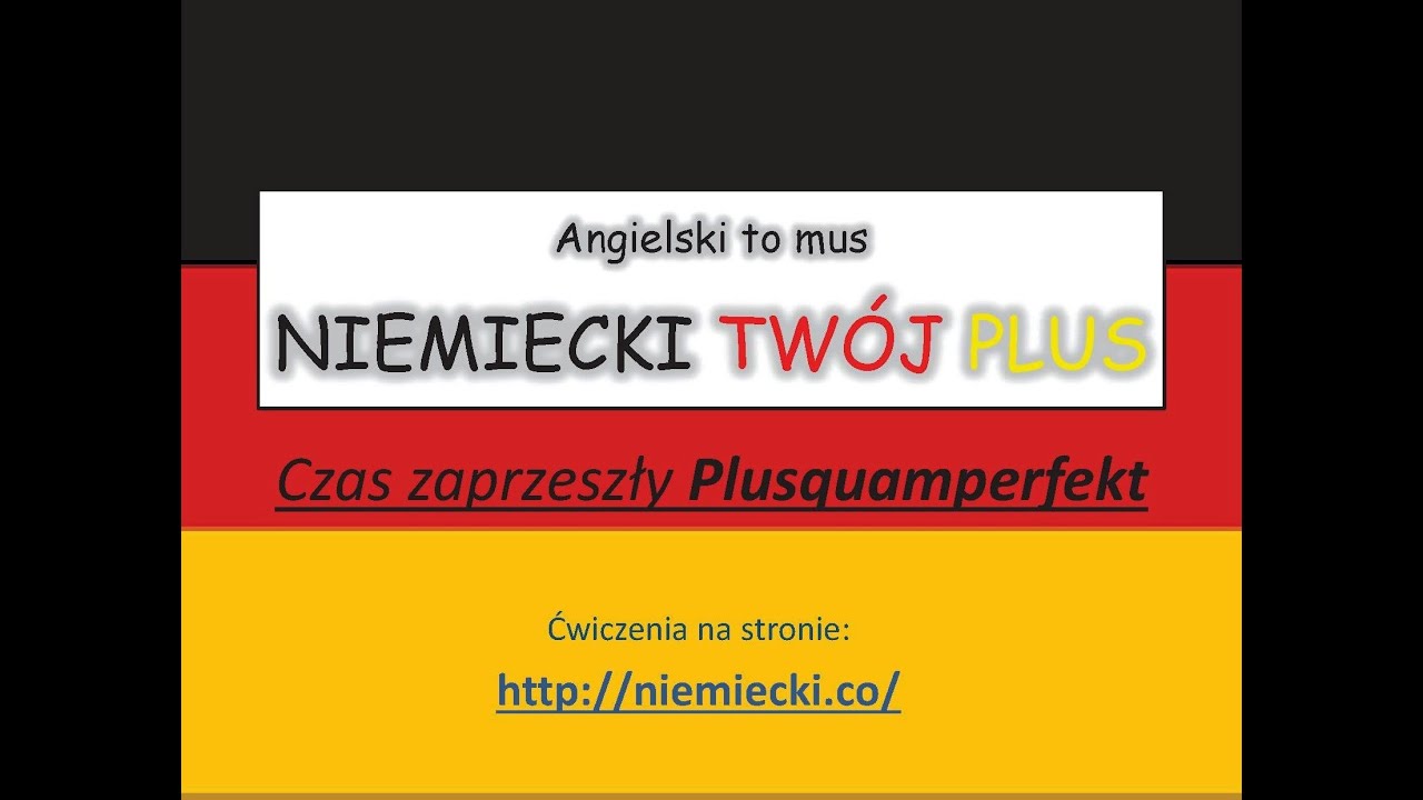 Czas zaprzeszły Plusquamperfekt - Angielski to mus NIEMIECKI TW&Oacute;J PLUS - Niemiecki gramatyka