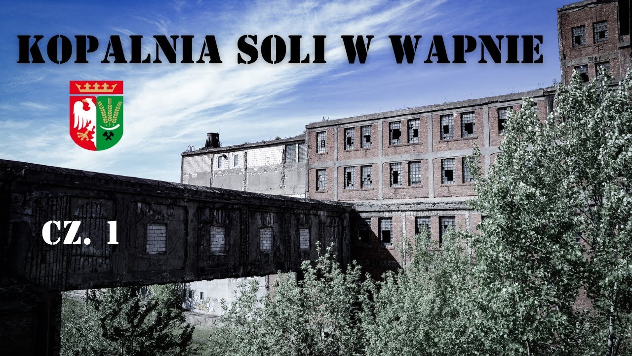 Największa katastrofa górnicza w Polsce, czyli historia i eksploracja kopalni soli w Wapnie, cz. 1