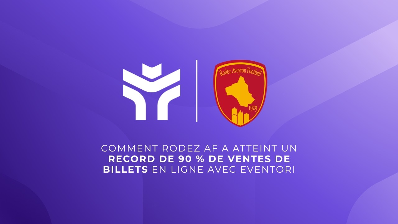 [EVENTORI] Comment Rodez AF a atteint un record de 90 % de ventes de billets en ligne avec EVENTORI