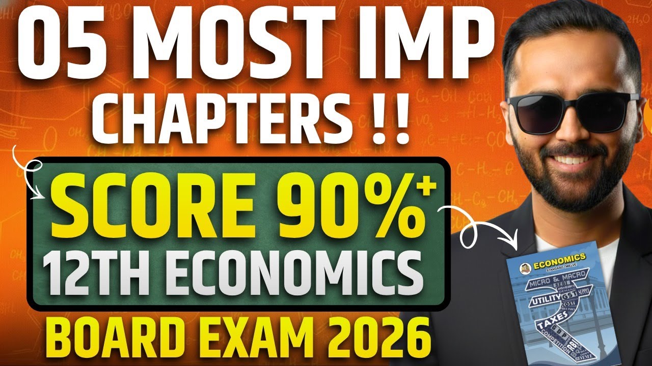 Most Imp 05 Chapters That Decide Your Score | 12th Economics Topper Strategy !! | Board Exam 2026