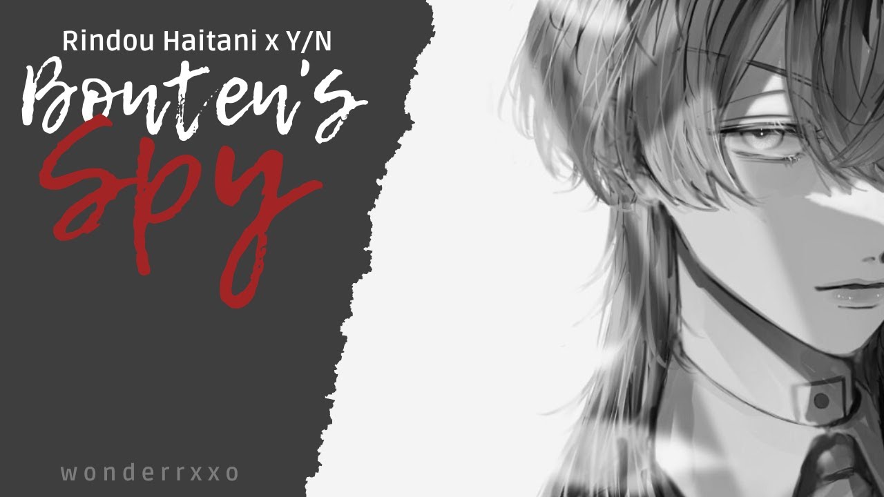 [C1] Bonten's Spy - Rindou Haitani x Y/N