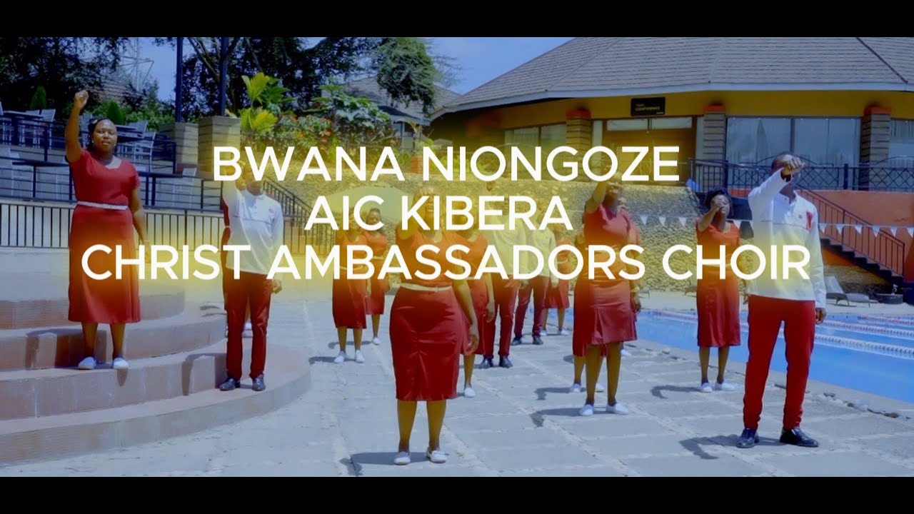 BWANA NIONGOZE AIC KIBERA CHRIST AMBASSADORS CHOIR