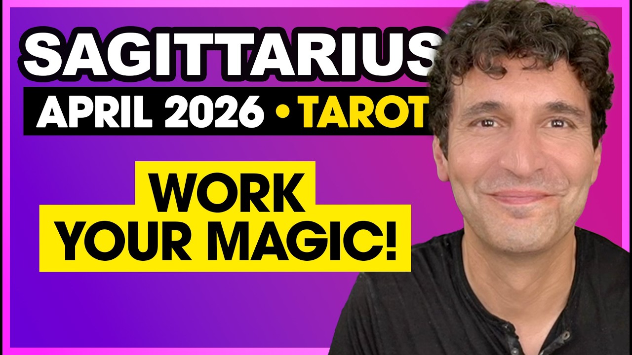 Sagittarius: Work Your Magic! | April 2026 Monthly Tarot