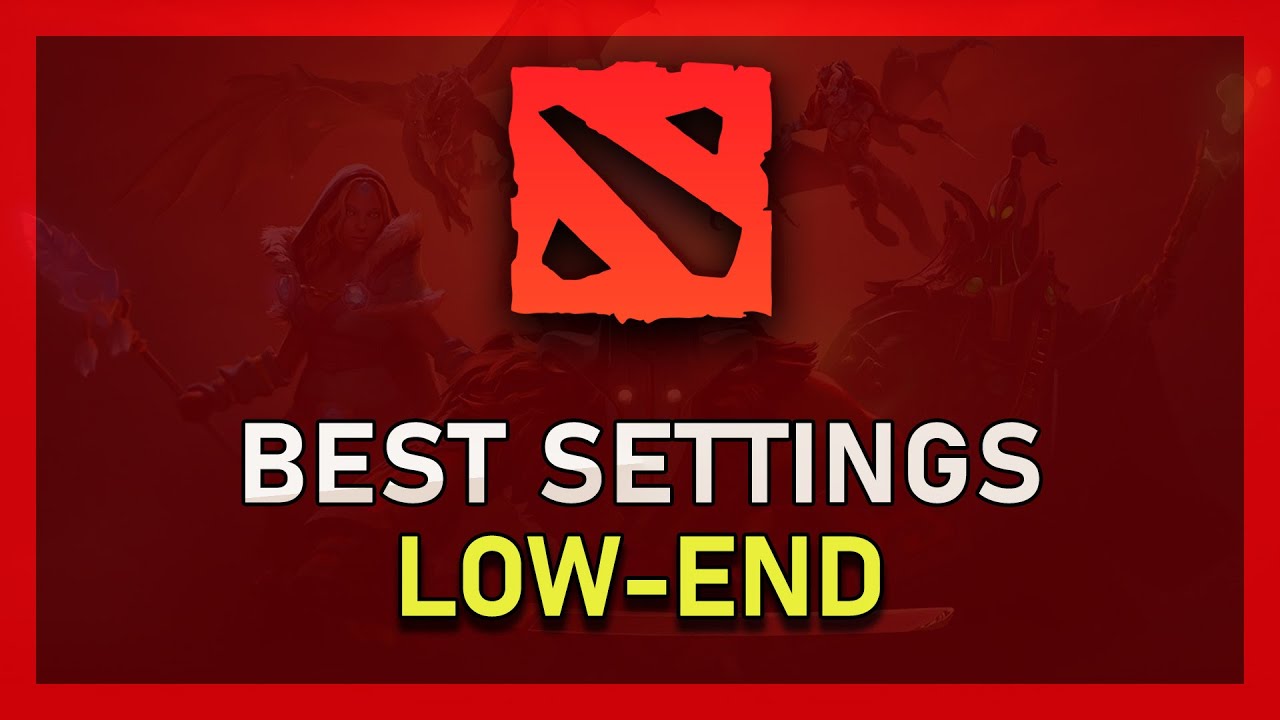 Dota 2 - Best Settings for Low-End PC&rsquo;s & Laptops