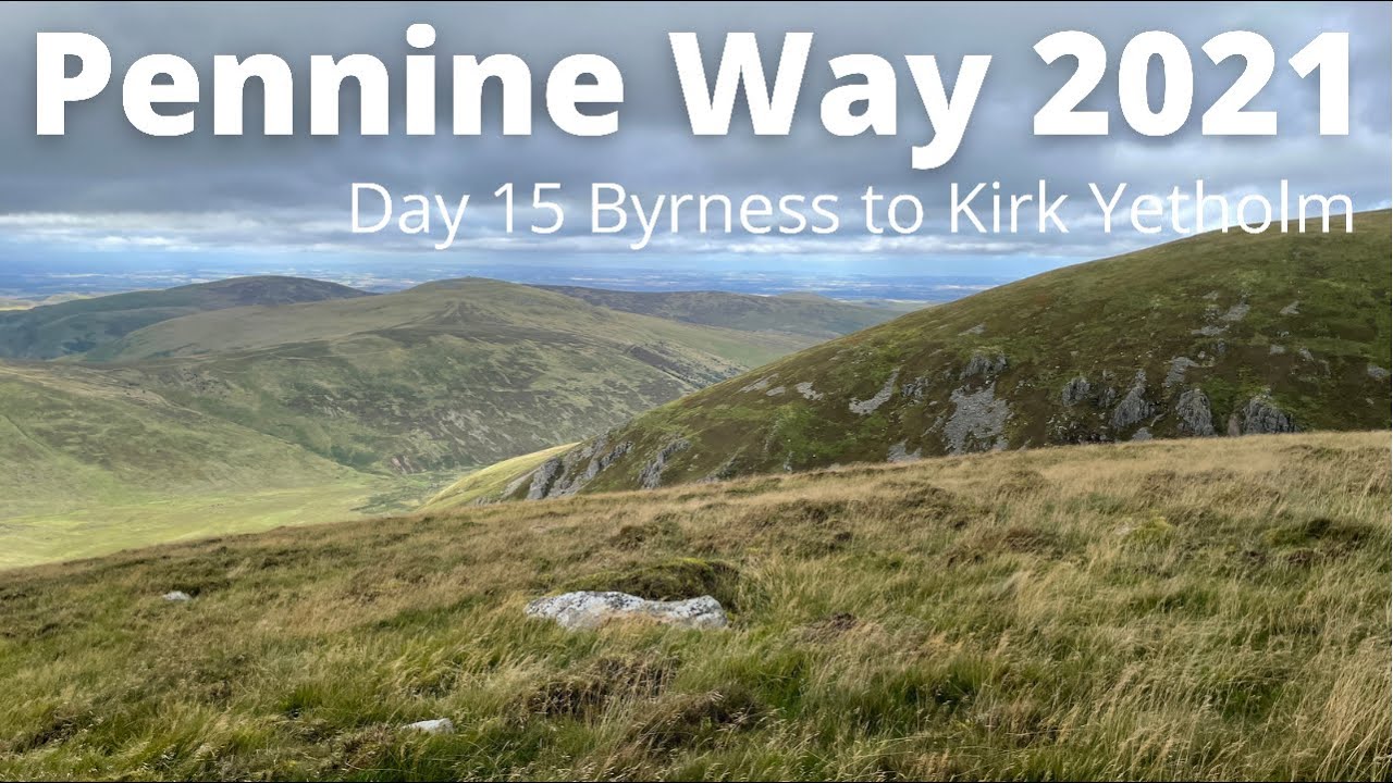 Pennine Way 2021 - Day 15 Byrness to Kirk Yetholm