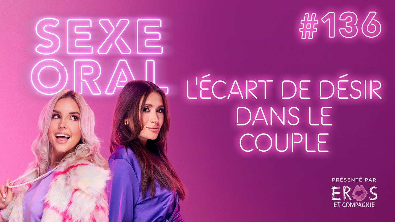 Sexe Oral #136 - L’écart de désir en couple avec le sexologue & psychothérapeute François Renaud