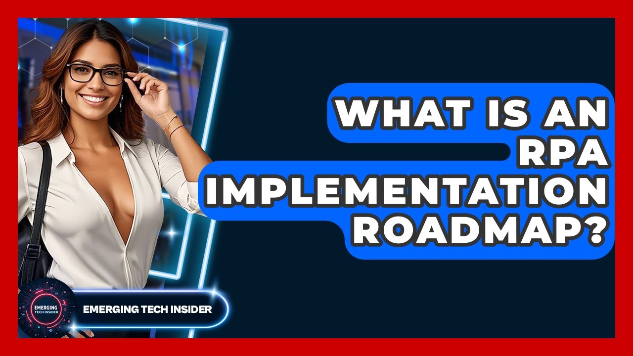 What Is An RPA Implementation Roadmap? - Emerging Tech Insider