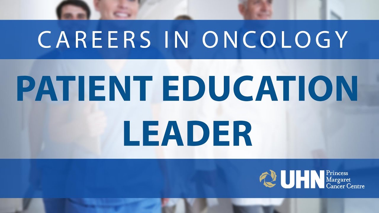 Careers in Oncology - Patient Education Leader | Princess Margaret Cancer Centre