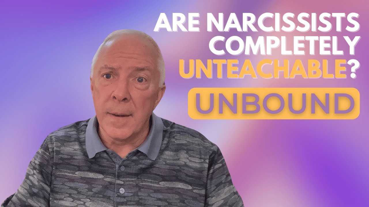 Unbound:  Are Narcissists Completely Unteachable?
