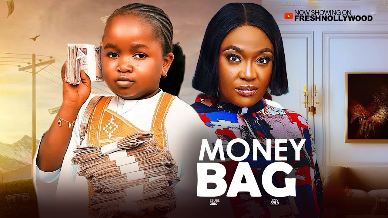 MONEY BAG - EBUBE OBIO AND LIZZY GOLD - 2025 Latest Movie