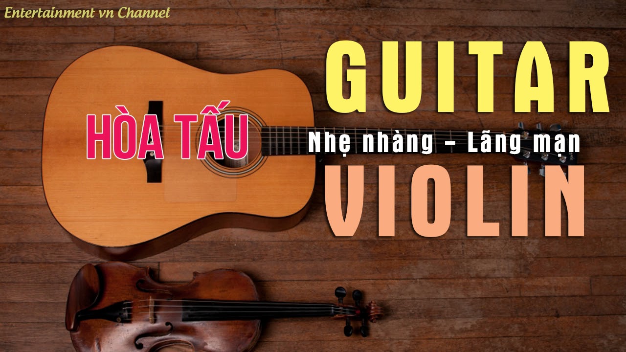 H&ograve;a Tấu Guitar - Violin Trịnh C&ocirc;ng Sơn | T&igrave;nh Kh&uacute;c Trịnh C&ocirc;ng Sơn Tuyển Chọn Hay Nhất 2018