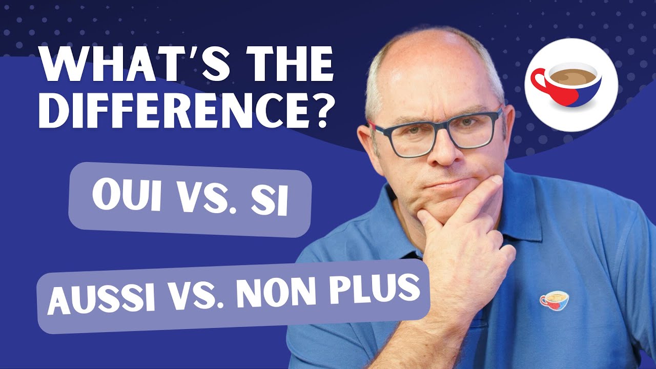 ‘Oui' vs. 'si', 'aussi' vs. 'non plus' - What's the difference? | CBF Show 2.10