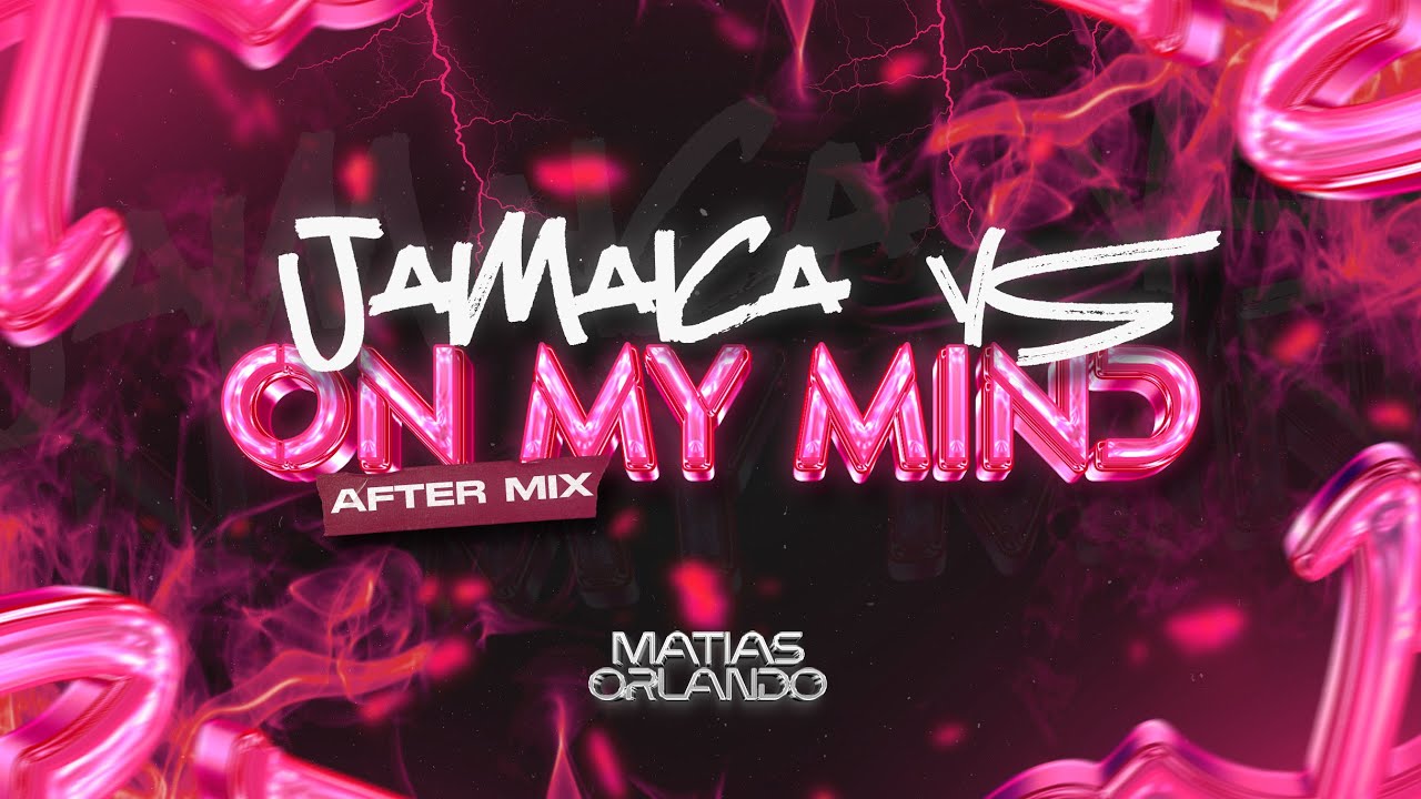Jamaican vs On my mind (After mix) - Matías Orlando 
