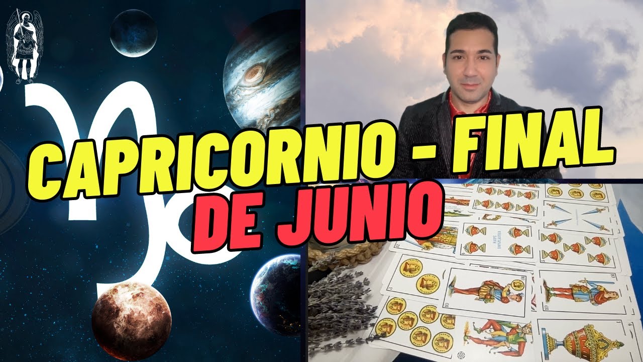 CAPRICORNIO FINAL DE JUNIO