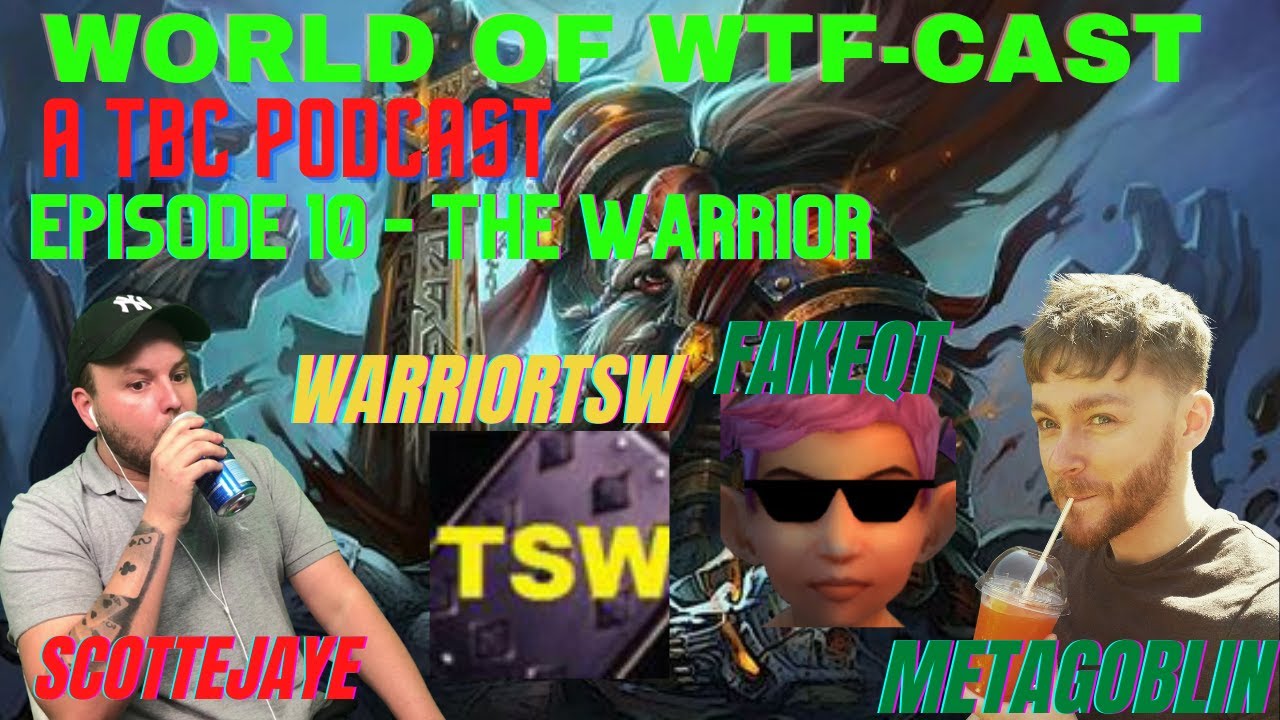 Should you play Warrior in Classic TBC? World of WTF Cast Episode 10 FT @WarriorTSW @Fakeqt
