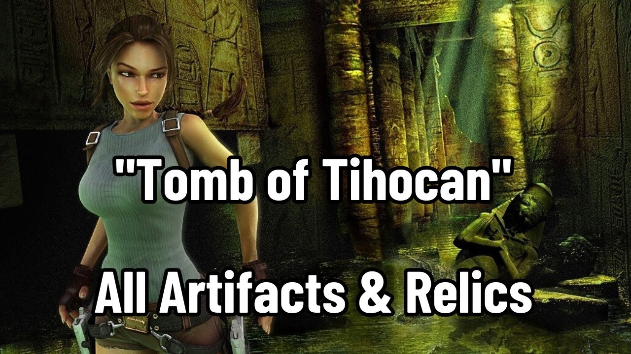 Tomb Raider Anniversary - (Tomb of Tihocan) All Artifacts & Relics