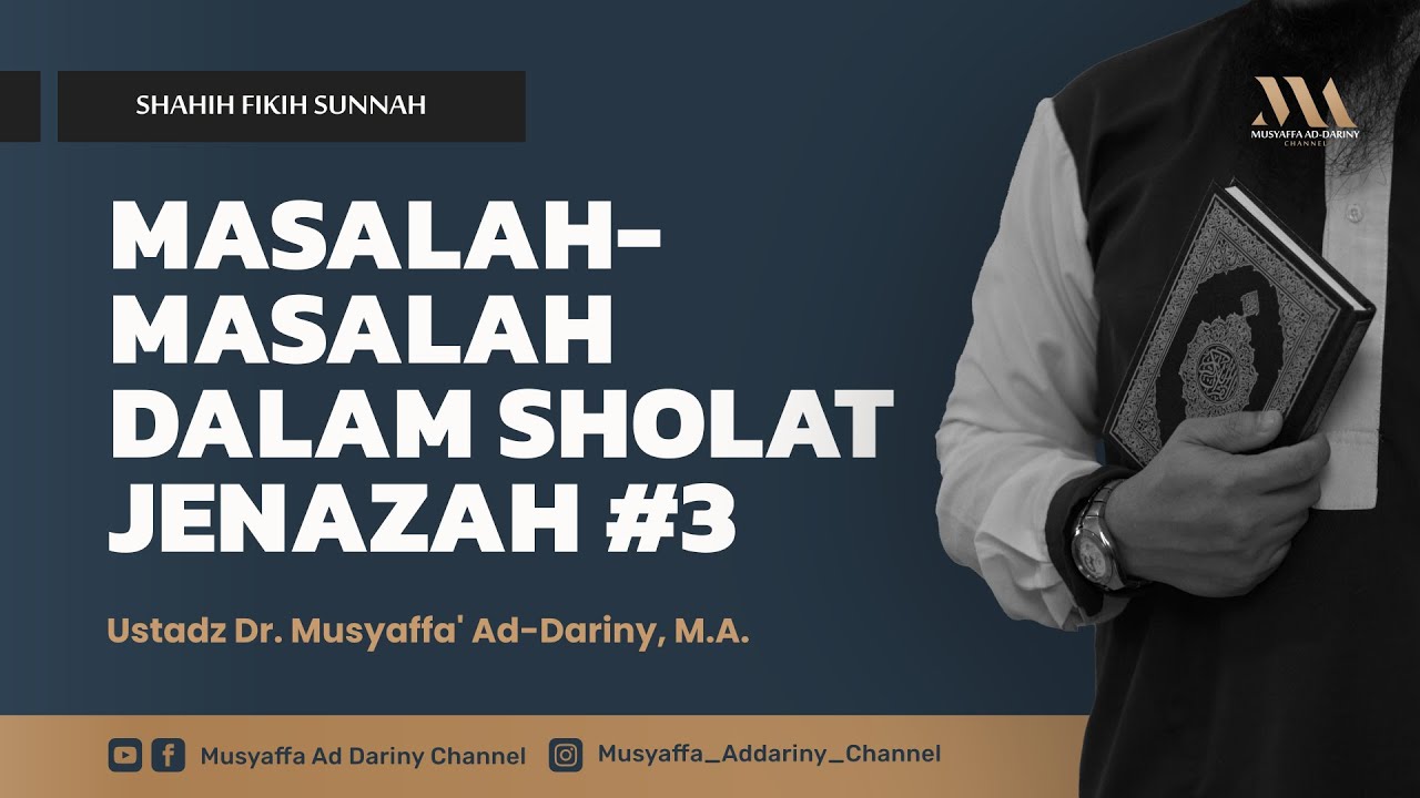 Shahih Fiqih Sunnah : MASALAH-MASALAH DALAM SHOLAT JENAZAH #3 | Ustadz Dr. Musyaffa' AdDariny, M.A.
