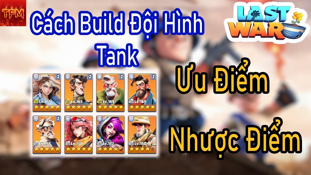 Last War Vn | Ưu điểm nhược điểm đội hình Tank và cách Build chuẩn