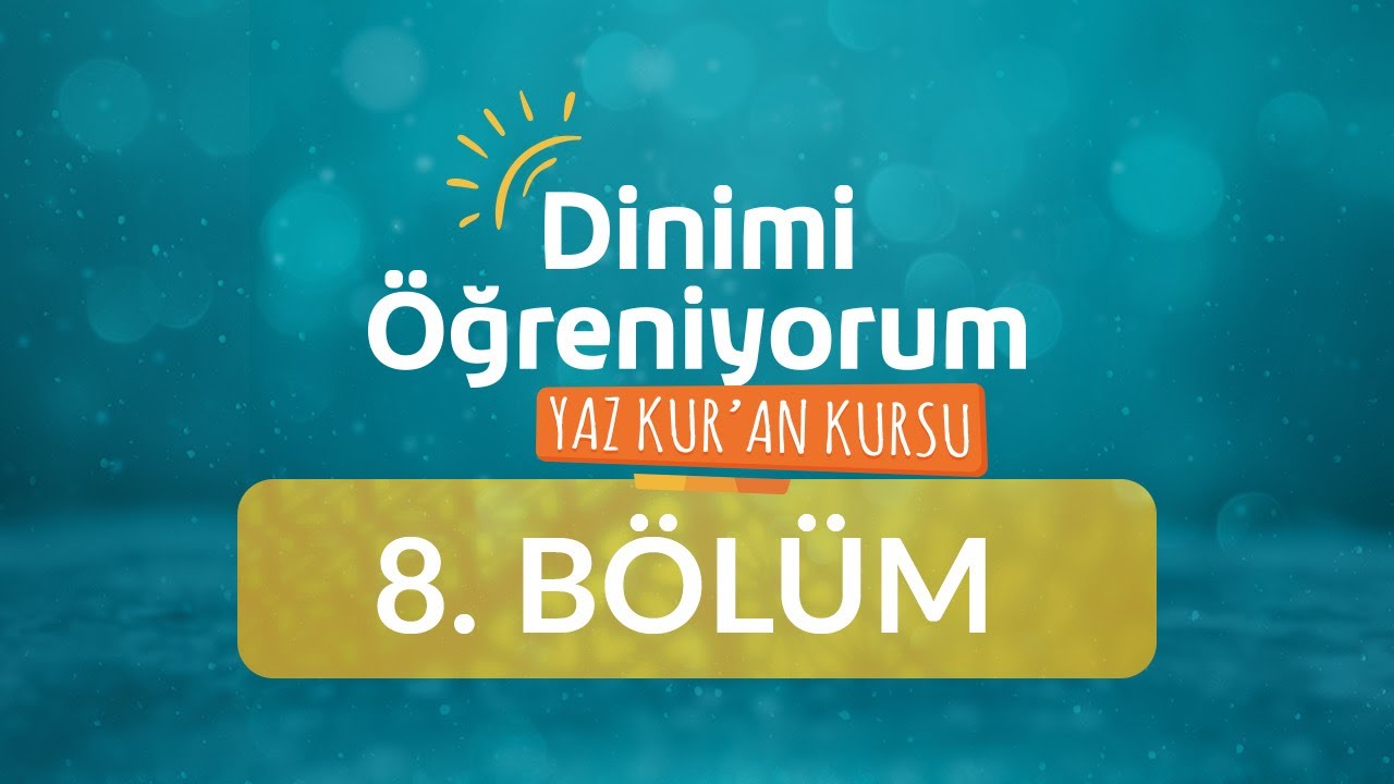 İbadet Dersi - Yaz Kur'an Kursu Dinimi &Ouml;ğreniyorum 8.B&ouml;l&uuml;m (İşaret Dilli)