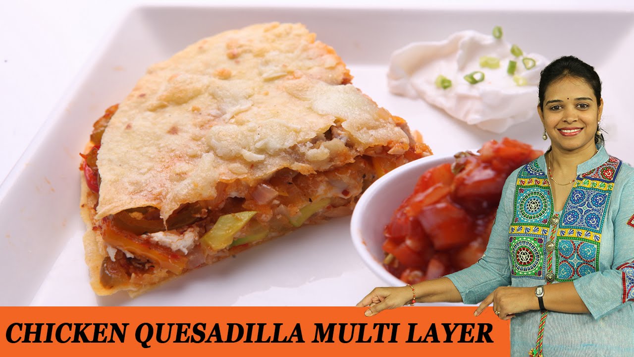 CHICKEN QUESADILLA MULTI LAYER - Mrs Vahchef