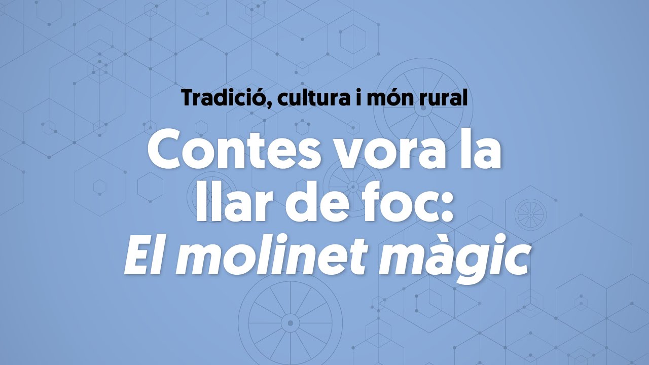 Contes vora la llar de foc: El molinet màgic - Subtitulat
