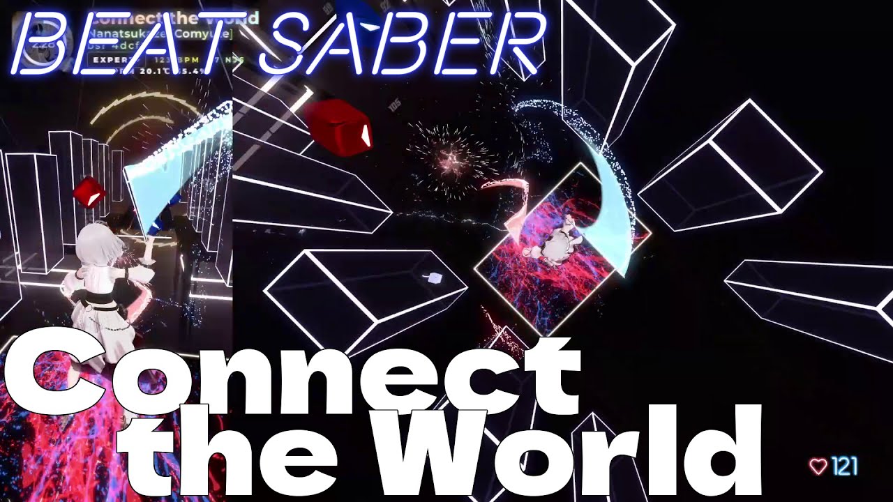 [Beat Saber] Connect the World - Nanatsukaze _ Expert+