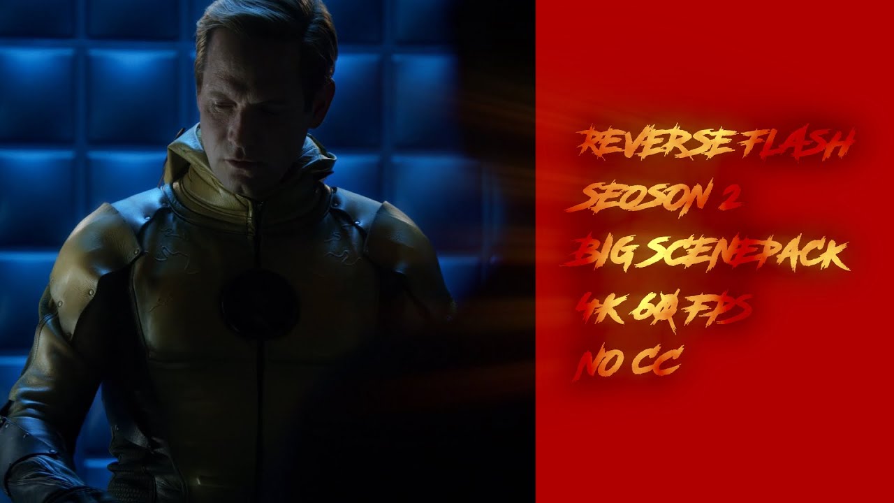 Reverse flash S2 Big Scenepack 4K 60 FPS No cc