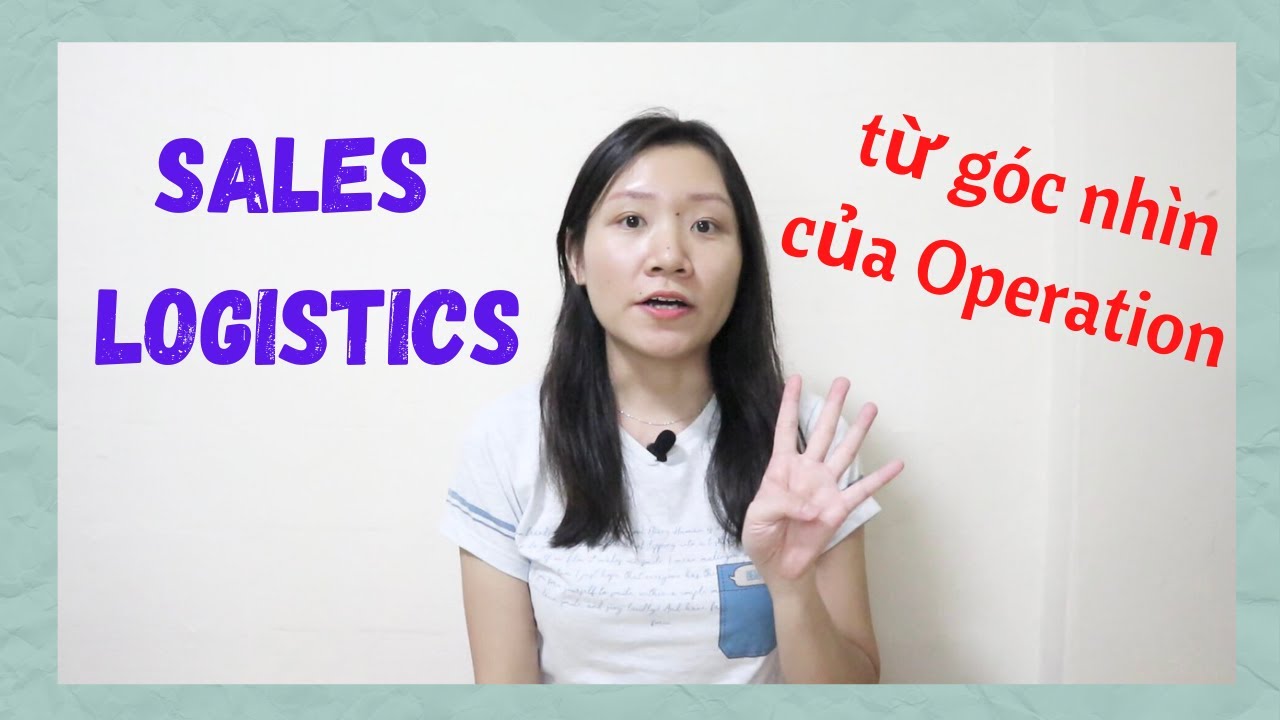 SALES LOGISTICS (từ góc nhìn của nhân viên Operation) | #GiangLogistics | #SalesLogistics