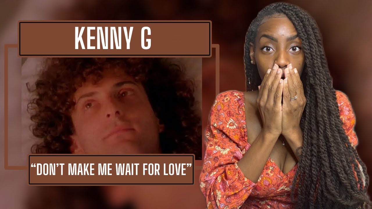 First Time Hearing Kenny G - Don't Make Me Wait for Love  | REACTION 🔥🔥🔥