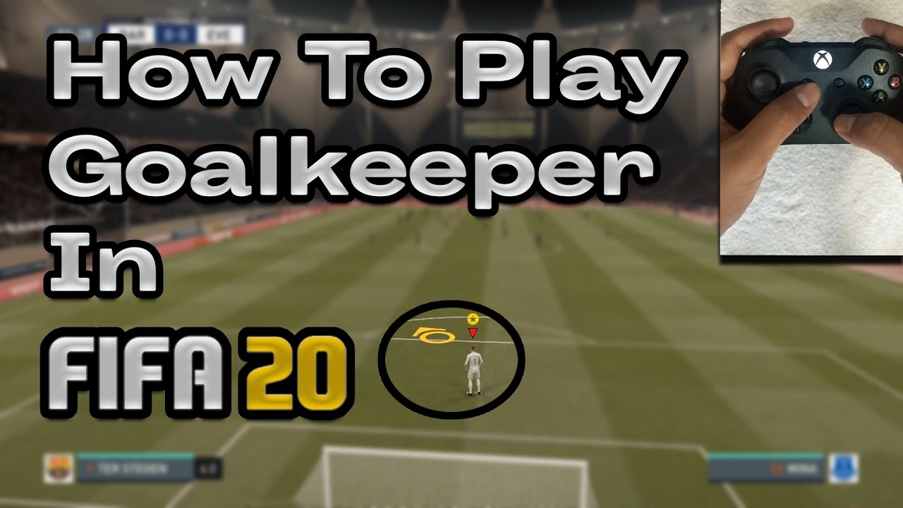 How To Play Goalkeeper In FIFA 20 - Tips & Tricks